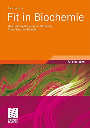 Fit in Biochemie: Das Prüfungstraining für Mediziner, Chemiker und Biologen (Studienbücher Chemie) Fit in Biochemie: Das Prüfungstraining für Mediziner, Chemiker und Biologen (Studienbücher Chemie)