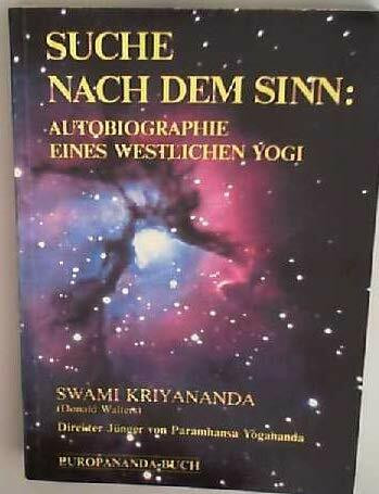 Suche nach dem Sinn: Autobiographie eines westlichen Yogi