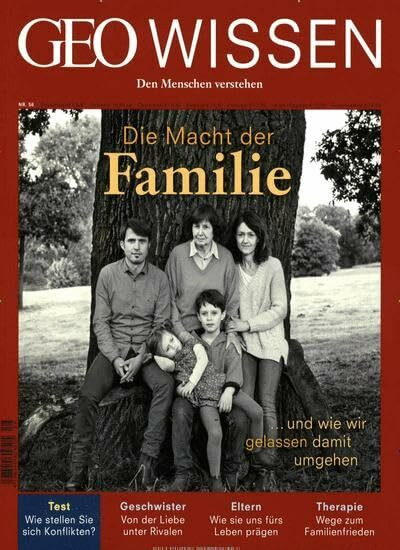 GEO Wissen / GEO Wissen 56/2015 - Die Macht der Familie: ... und wie wir gelassen damit umgehen