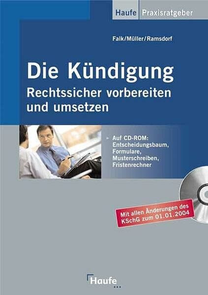 Die Kündigung - Rechtssicher vorbereiten und umsetzen (Haufe Praxis-Ratgeber)