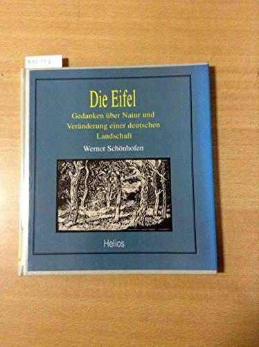 Die Eifel. Gedanken über Natur und Veränderung einer deutschen Landschaft