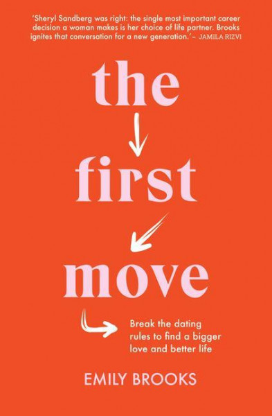 The First Move: Break the Dating Rules to Find a Bigger Love and Better Life