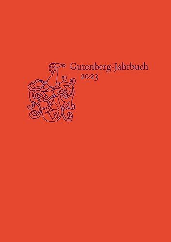 Gutenberg-Jahrbuch 98 (2023) (Jahrbuch der Gutenberg-Gesellschaft)