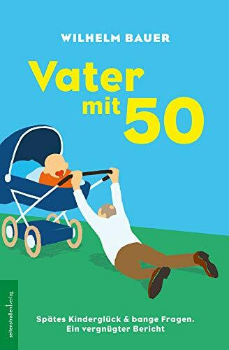 Vater mit 50. Spätes Kinderglück und bange Fragen: Ein vergnügter Bericht