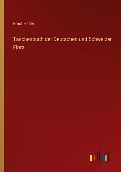 Taschenbuch der Deutschen und Schweizer Flora