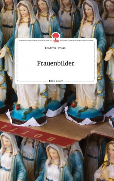 Frauenbilder. Life is a Story - story.one