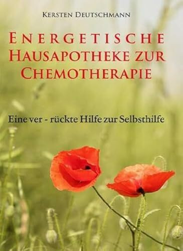 Energetische Hausapotheke zur Chemotherapie; Eine Verrückte Hilfe zur Selbsthilfe