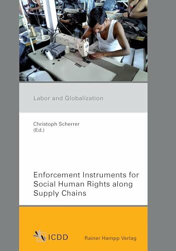 Enforcement Instruments for Social Human Rights along Supply Chains (Labor and Globalization)