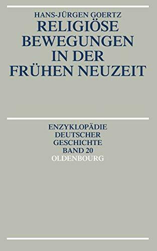 Religiöse Bewegungen in der Frühen Neuzeit (Enzyklopädie deutscher Geschichte, 20, Band 20)