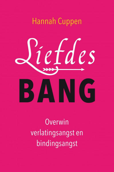 Liefdesbang: overwin verlatingsangst en bindingsangst: overwin verlatingsangst en bindingsangst : van verlatingsangst en bindingsangst naar eigenwaarde, zelfliefde en verbinding
