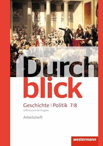 Durchblick Geschichte und Politik - differenzierende Ausgabe 2012: Arbeitsheft 7 / 8