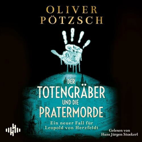Der Totengräber und die Pratermorde (Die Totengräber-Serie 4): Ein neuer Fall für Leopold von Herzfeldt: 2 CDs