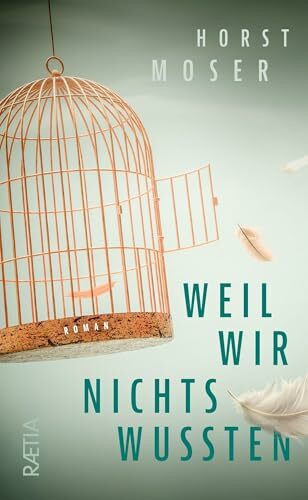 Weil wir nichts wussten: Roman