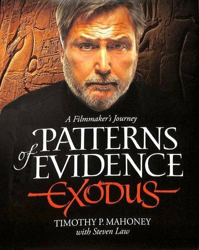 Patterns of Evidence: Exodus: A Filmaker's Journey: A Filmmaker's Jjourney