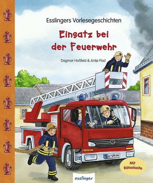 Einsatz bei der Feuerwehr: Esslingers Vorlesegeschichten: Mit Rätselseite (Esslinger Vorlesegeschichten)