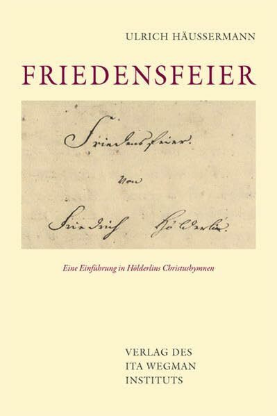 Friedensfeier: Eine Einführung in Hölderlins Christushymnen