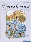 Tierisch ernst: Geschichten für große und kleine Kinder