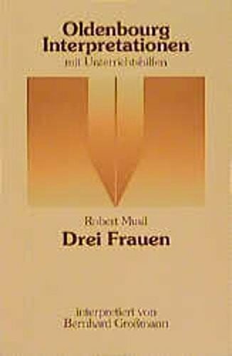 Oldenbourg Interpretationen, Bd.63, Drei Frauen