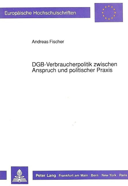 DGB-Verbraucherpolitik zwischen Anspruch und politischer Praxis - Fischer, Andreas