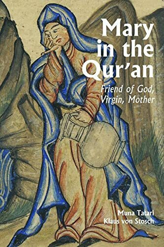 Virgin, Mother and Friend of God: Mary in the Qur'an (Interfaith Series)