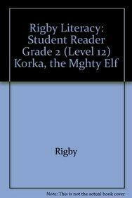 Rigby Literacy: Student Reader Grade 2 (Level 12) Korka, the Mghty Elf (Rigby Literacy Level 12)