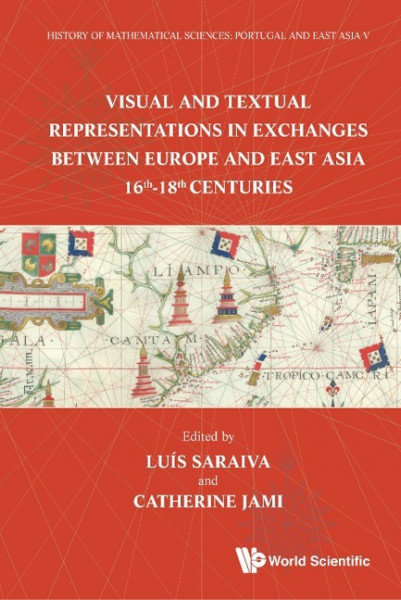 History Of Mathematical Sciences: Portugal And East Asia V - Visual And Textual Representations In E