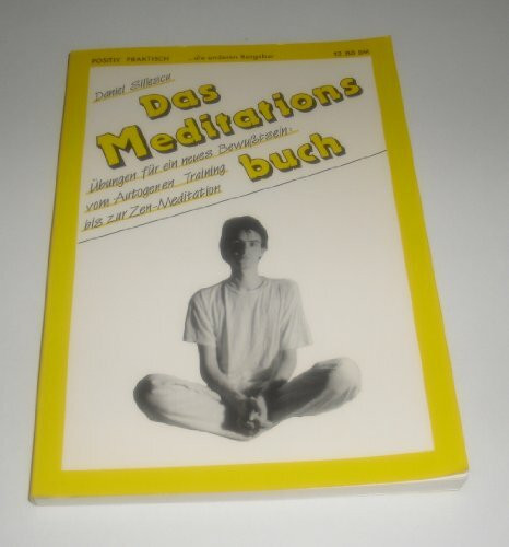 Das Meditationsbuch. Übungen für ein neues Bewusstsein: Vom Autogenen Training bis zur Zen-Meditation