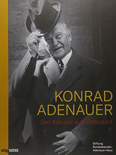 Konrad Adenauer: Der Kanzler aus Rhöndorf