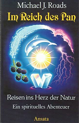 Im Reich des Pan. Reisen ins Herz der Natur. Ein spirituelles Abenteuer
