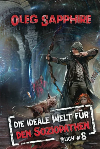 Die ideale Welt für den Soziopathen (Buch 8): Ein apokalyptisches LitRPG-Abenteuer