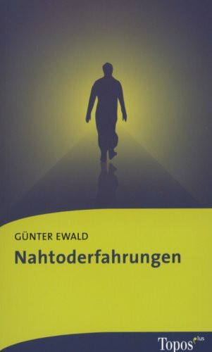 Nahtoderfahrungen: Hinweise auf ein Leben nach dem Tod (Topos plus - Taschenbücher)