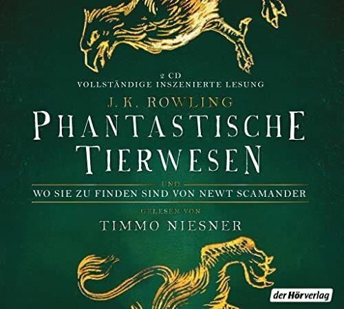 Phantastische Tierwesen und wo sie zu finden sind: von Newt Scamander (Harry Potter Hogwarts Schulbücher, Band 1)