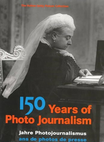 Hundertfünfzig Jahre Fotojournalismus, Bd.1 (150 Years of Photojournalism, Band 1)