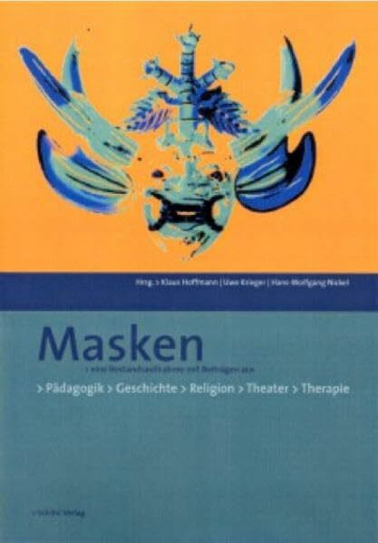 Schibri-Vlg Masken, Eine Bestandsaufnahme Mit Beiträgen Aus Pädagogik, Geschichte, Religion, Theater, Ther...
