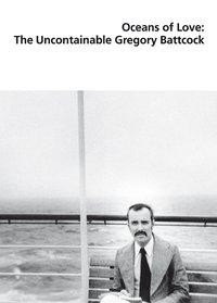 Oceans of Love: The Uncontainable Gregory Battcock