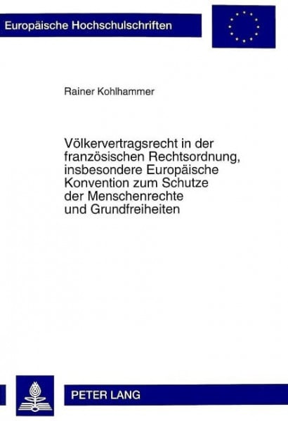 Völkervertragsrecht in der französischen Rechtsordnung, insbesondere Europäische Konvention zum Schu