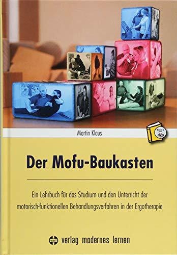 Der Mofu-Baukasten: Ein Lehrbuch für das Studium und den Unterricht der motorisch-funktionellen Behandlungsverfahren in der Ergotherapie
