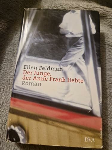 Der Junge, der Anne Frank liebte: Roman