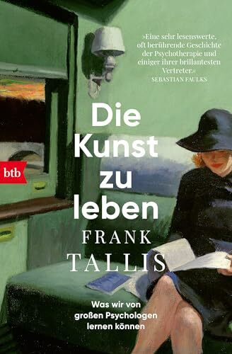 Die Kunst zu leben: Was wir von großen Psychologen lernen können