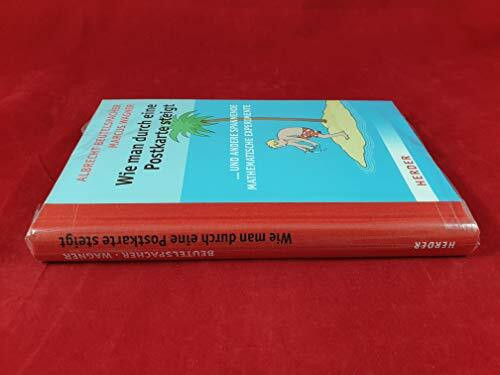 Wie man durch eine Postkarte steigt: ...und andere spannende mathematische Experimente