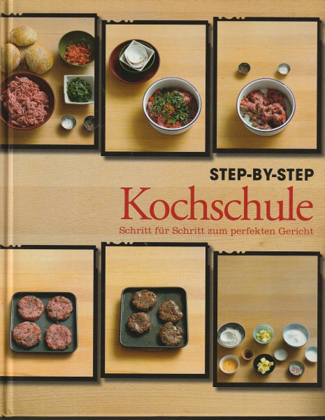 Beginners Step-by-Step: Schritt für Schritt zum perfekten Gericht!