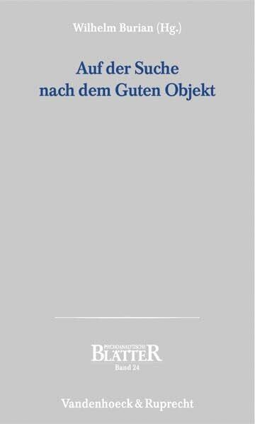 Auf der Suche nach dem Guten Objekt (Psychoanalytische Blätter)