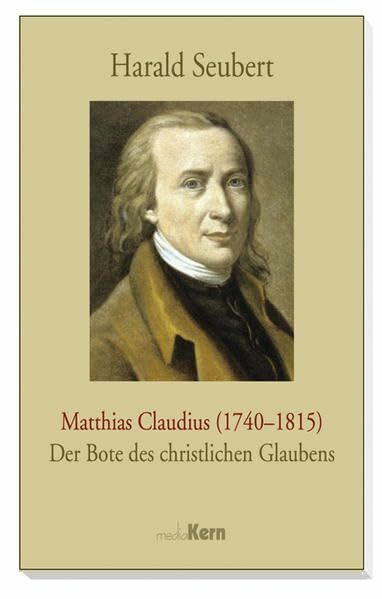 Matthias Claudius (1740–1815): Der Bote des christlichen Glaubens