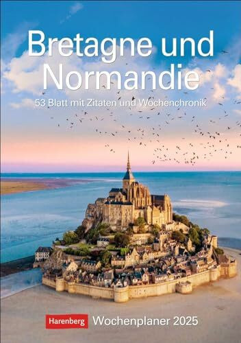 Bretagne und Normandie Wochenplaner 2025 - 53 Blatt mit Zitaten und Wochenchronik: Beeindruckende Landschaftsfotografie aus Frankreichs ... zum Aufhängen (Wochenplaner Harenberg)