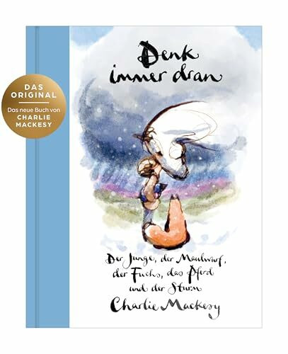 Denk immer dran: Der Junge, der Maulwurf, der Fuchs, das Pferd und der Sturm - Ein Mutmachbuch über das Weitermachen in schwierigen Zeiten - Der New York Times & Sunday Times Bestseller Platz 1