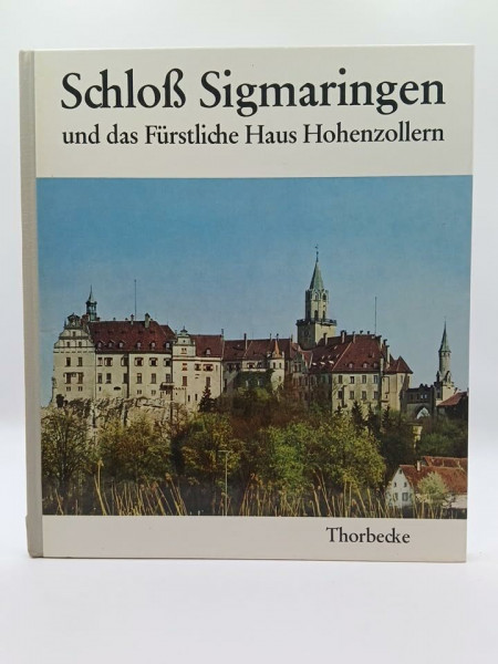 Schloß Sigmaringen und das Fürstliche Haus Hohenzollern