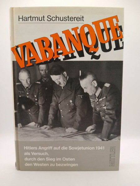 Vabanque: Hitlers Angriff auf die Sowjetunion 1941 als Versuch, durch den Sieg im Osten den Westen zu bezwingen