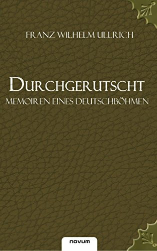 Durchgerutscht. Memoiren eines Deutschbohmen