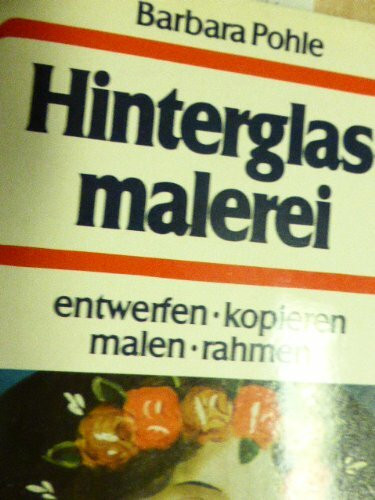 Hinterglasmalerei.: Entwerfen, kopieren, malen, rahmen. (Knaur Taschenbücher. Hobby)