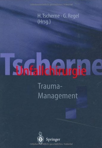 Tscherne Unfallchirurgie: Trauma-Management Tscherne Unfallchirurgie: Trauma-Management